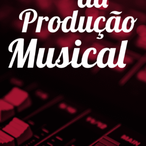 Guia Definitivo da Produção Musical
